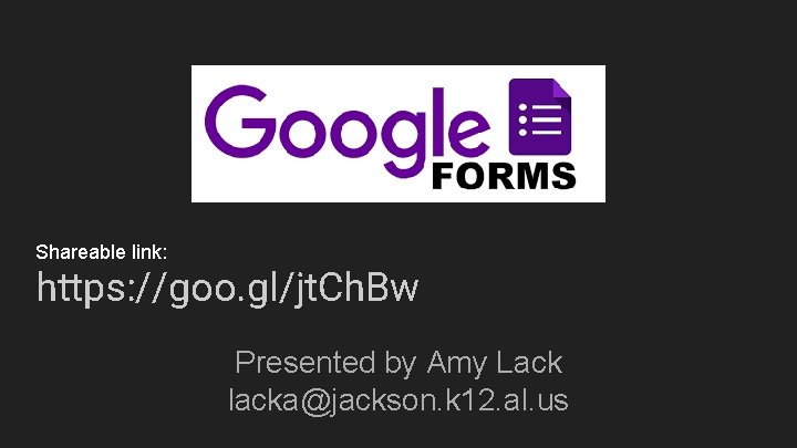 Shareable link: https: //goo. gl/jt. Ch. Bw Presented by Amy Lack lacka@jackson. k 12.