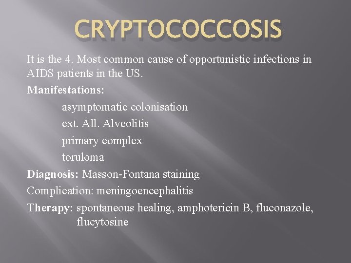 CRYPTOCOCCOSIS It is the 4. Most common cause of opportunistic infections in AIDS patients