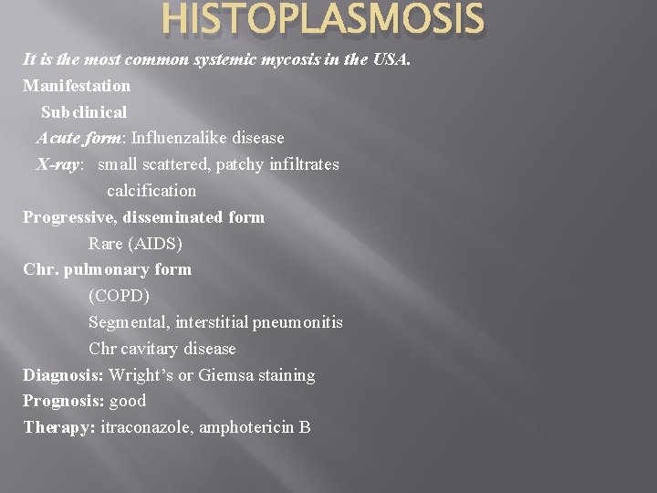 HISTOPLASMOSIS It is the most common systemic mycosis in the USA. Manifestation Subclinical Acute