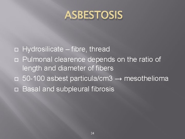 ASBESTOSIS Hydrosilicate – fibre, thread Pulmonal clearence depends on the ratio of length and