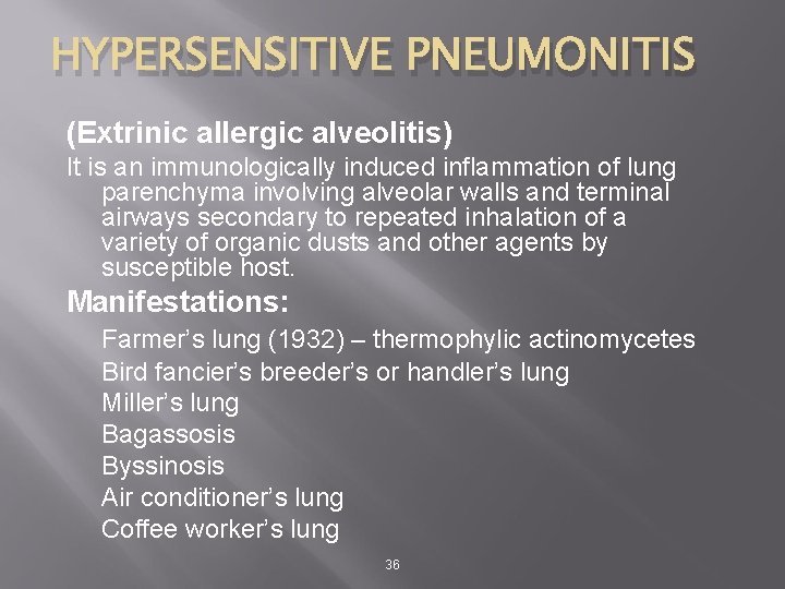 HYPERSENSITIVE PNEUMONITIS (Extrinic allergic alveolitis) It is an immunologically induced inflammation of lung parenchyma