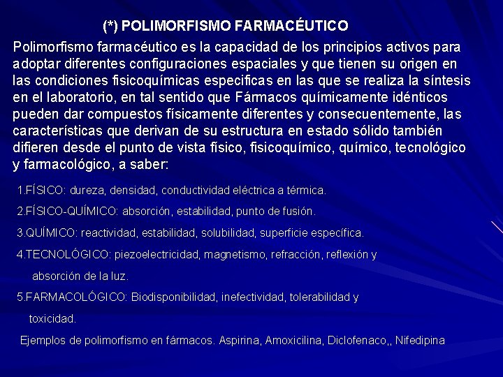  (*) POLIMORFISMO FARMACÉUTICO Polimorfismo farmacéutico es la capacidad de los principios activos para