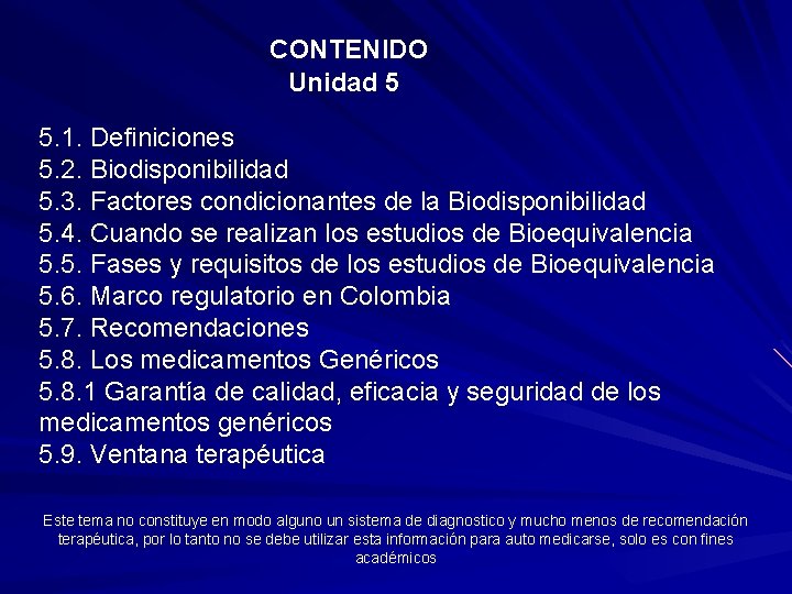  CONTENIDO Unidad 5 5. 1. Definiciones 5. 2. Biodisponibilidad 5. 3. Factores condicionantes
