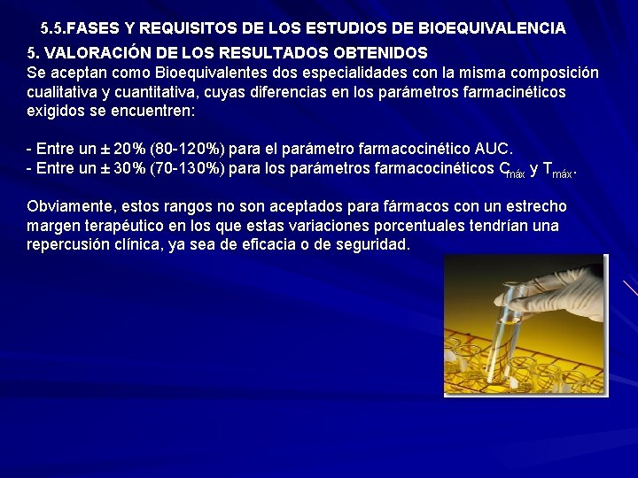  5. 5. FASES Y REQUISITOS DE LOS ESTUDIOS DE BIOEQUIVALENCIA 5. VALORACIÓN DE