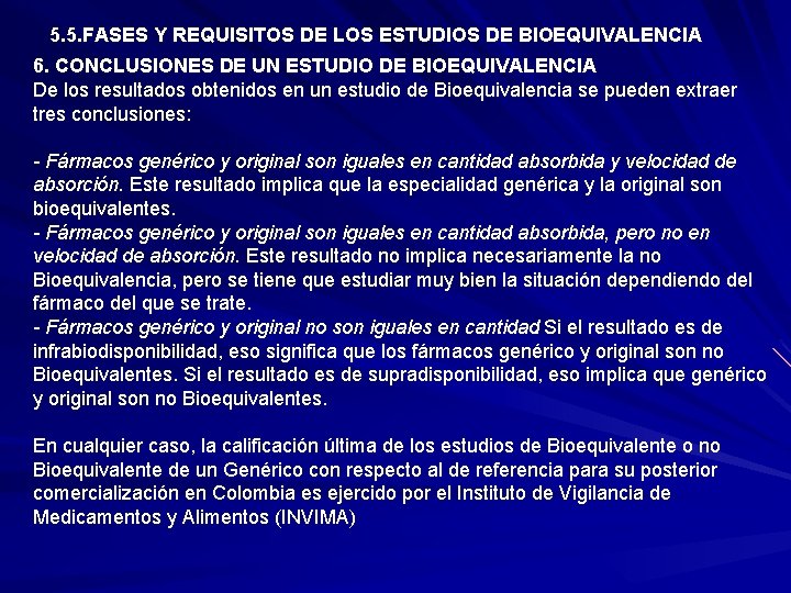  5. 5. FASES Y REQUISITOS DE LOS ESTUDIOS DE BIOEQUIVALENCIA 6. CONCLUSIONES DE