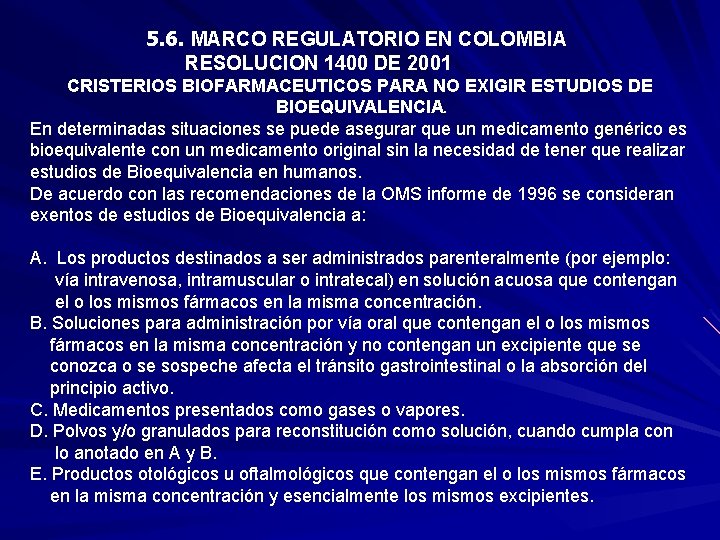 5. 6. MARCO REGULATORIO EN COLOMBIA RESOLUCION 1400 DE 2001 CRISTERIOS BIOFARMACEUTICOS PARA NO