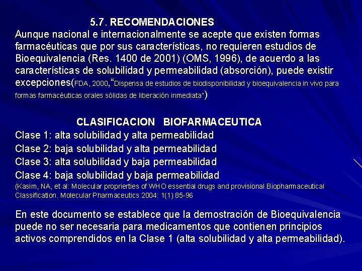  5. 7. RECOMENDACIONES Aunque nacional e internacionalmente se acepte que existen formas farmacéuticas