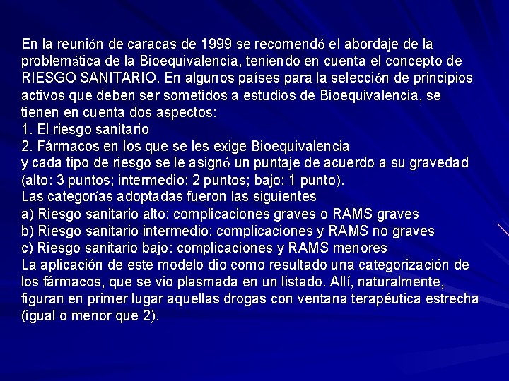  En la reunión de caracas de 1999 se recomendó el abordaje de la