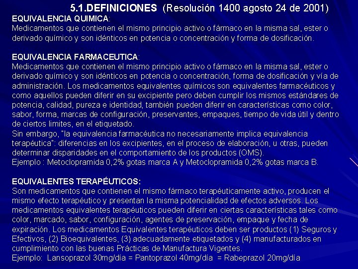  5. 1. DEFINICIONES (Resolución 1400 agosto 24 de 2001) EQUIVALENCIA QUIMICA: Medicamentos que