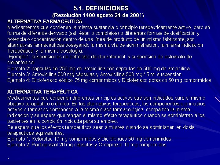  5. 1. DEFINICIONES (Resolución 1400 agosto 24 de 2001) ALTERNATIVA FARMACÉUTICA Medicamentos que