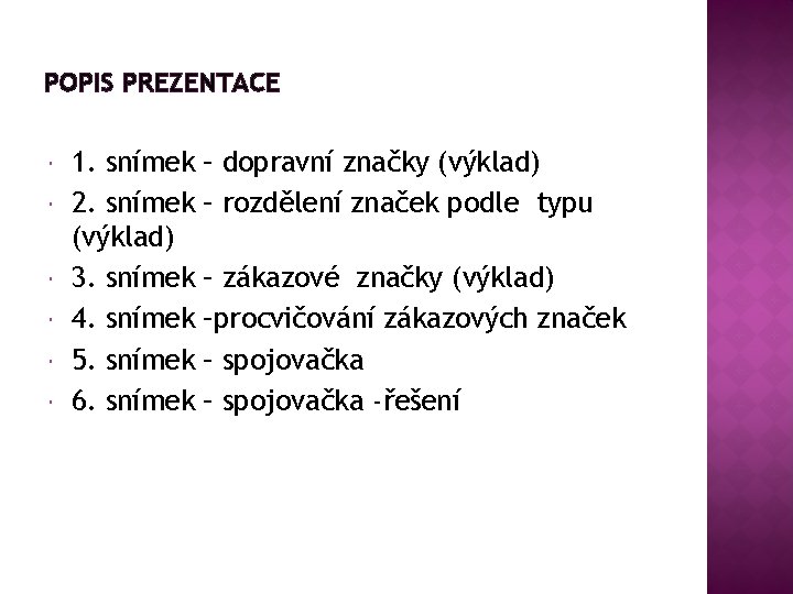 POPIS PREZENTACE 1. snímek 2. snímek (výklad) 3. snímek 4. snímek 5. snímek 6.