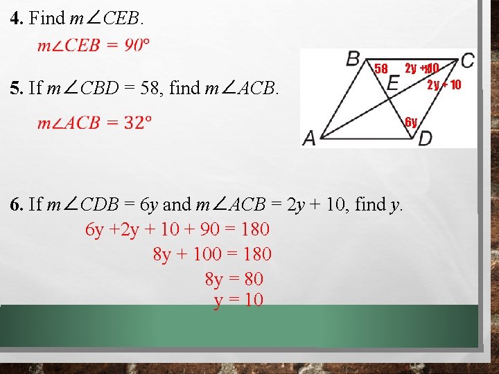 4. Find m∠CEB. 58 5. If m∠CBD = 58, find m∠ACB. 6. If m∠CDB 4. Find m∠CEB. 58 5. If m∠CBD = 58, find m∠ACB. 6. If m∠CDB