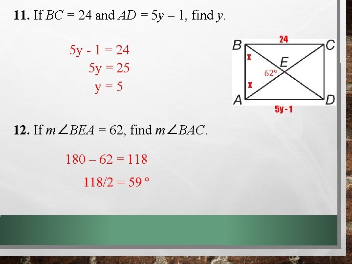 11. If BC = 24 and AD = 5 y – 1, find y. 11. If BC = 24 and AD = 5 y – 1, find y.