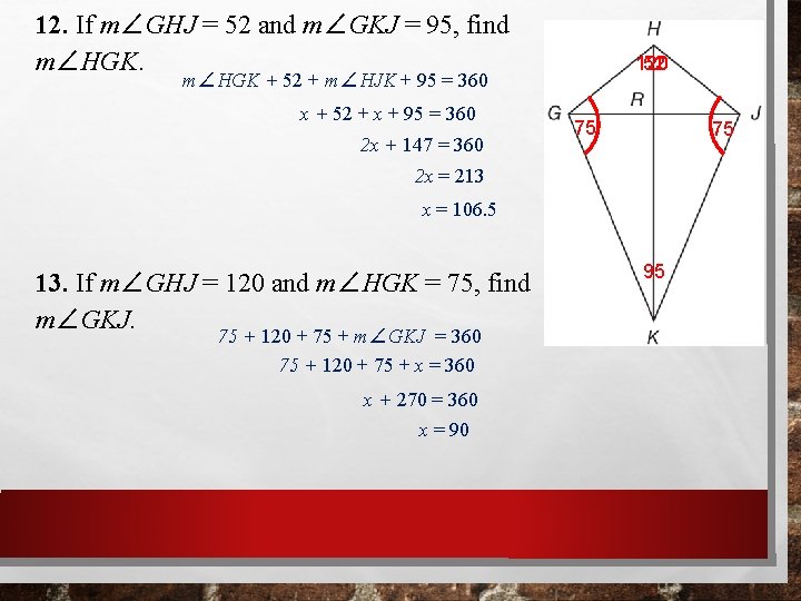 12. If m∠GHJ = 52 and m∠GKJ = 95, find m∠HGK. 120 52 m∠HGK 12. If m∠GHJ = 52 and m∠GKJ = 95, find m∠HGK. 120 52 m∠HGK