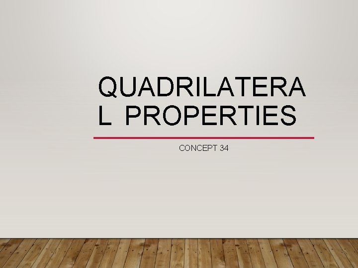QUADRILATERA L PROPERTIES CONCEPT 34 QUADRILATERA L PROPERTIES CONCEPT 34