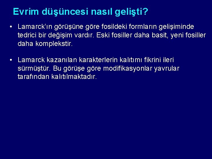 Evrim düşüncesi nasıl gelişti? • Lamarck’ın görüşüne göre fosildeki formların gelişiminde tedrici bir değişim