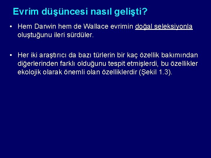 Evrim düşüncesi nasıl gelişti? • Hem Darwin hem de Wallace evrimin doğal seleksiyonla oluştuğunu