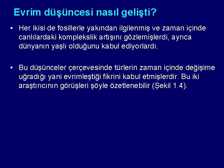 Evrim düşüncesi nasıl gelişti? • Her ikisi de fosillerle yakından ilgilenmiş ve zaman içinde