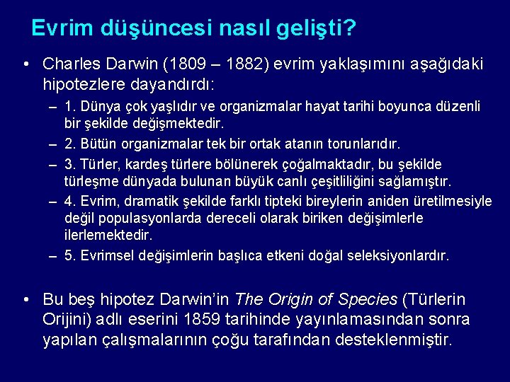 Evrim düşüncesi nasıl gelişti? • Charles Darwin (1809 – 1882) evrim yaklaşımını aşağıdaki hipotezlere