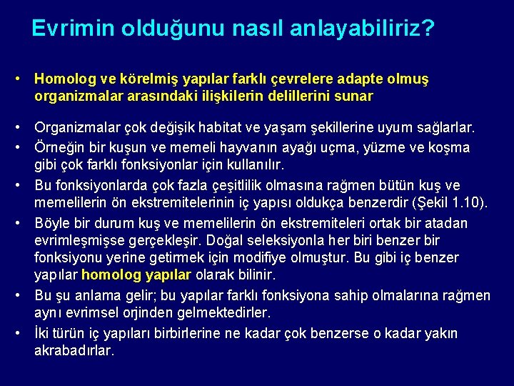 Evrimin olduğunu nasıl anlayabiliriz? • Homolog ve körelmiş yapılar farklı çevrelere adapte olmuş organizmalar