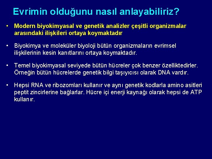 Evrimin olduğunu nasıl anlayabiliriz? • Modern biyokimyasal ve genetik analizler çeşitli organizmalar arasındaki ilişkileri