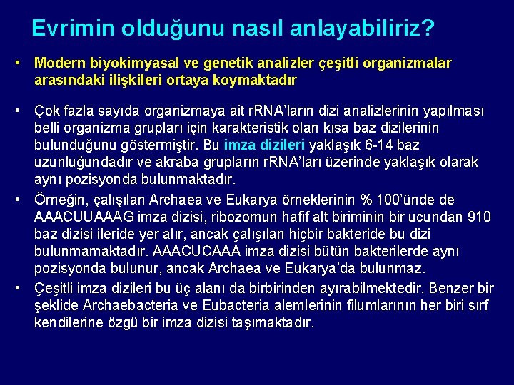 Evrimin olduğunu nasıl anlayabiliriz? • Modern biyokimyasal ve genetik analizler çeşitli organizmalar arasındaki ilişkileri