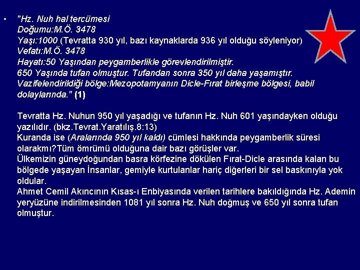  • "Hz. Nuh hal tercümesi Doğumu: M. Ö. 3478 Yaşı: 1000 (Tevratta 930