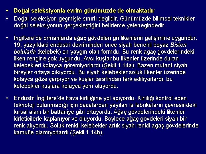  • Doğal seleksiyonla evrim günümüzde de olmaktadır • Doğal seleksiyon geçmişle sınırlı değildir.