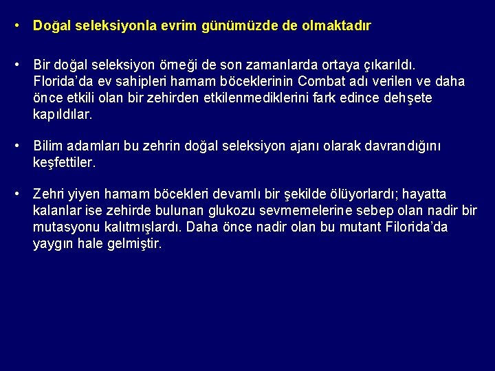  • Doğal seleksiyonla evrim günümüzde de olmaktadır • Bir doğal seleksiyon örneği de