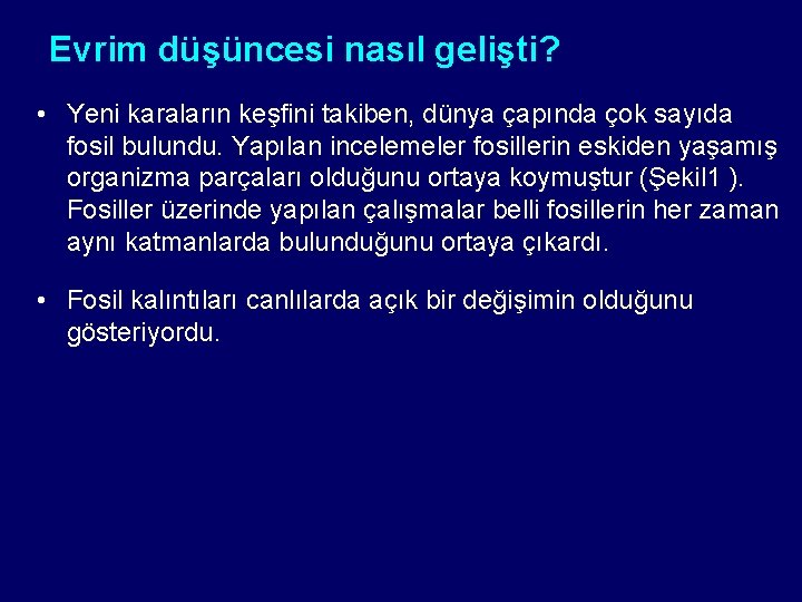 Evrim düşüncesi nasıl gelişti? • Yeni karaların keşfini takiben, dünya çapında çok sayıda fosil