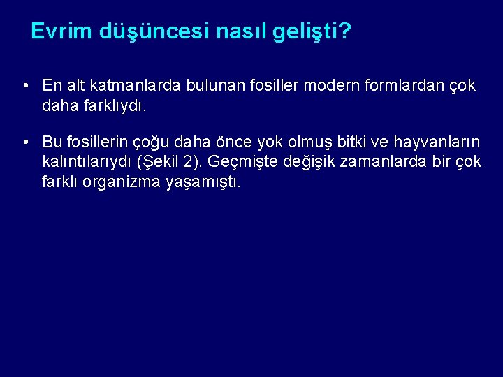 Evrim düşüncesi nasıl gelişti? • En alt katmanlarda bulunan fosiller modern formlardan çok daha