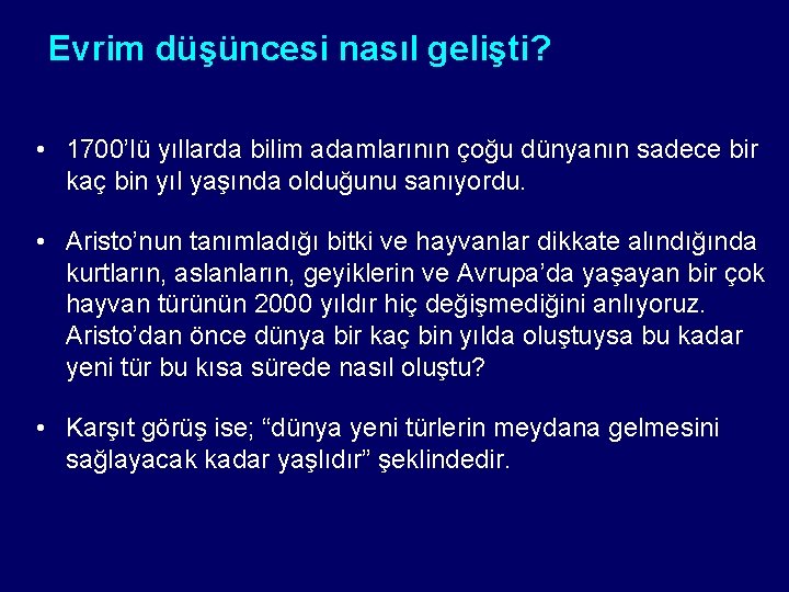 Evrim düşüncesi nasıl gelişti? • 1700’lü yıllarda bilim adamlarının çoğu dünyanın sadece bir kaç