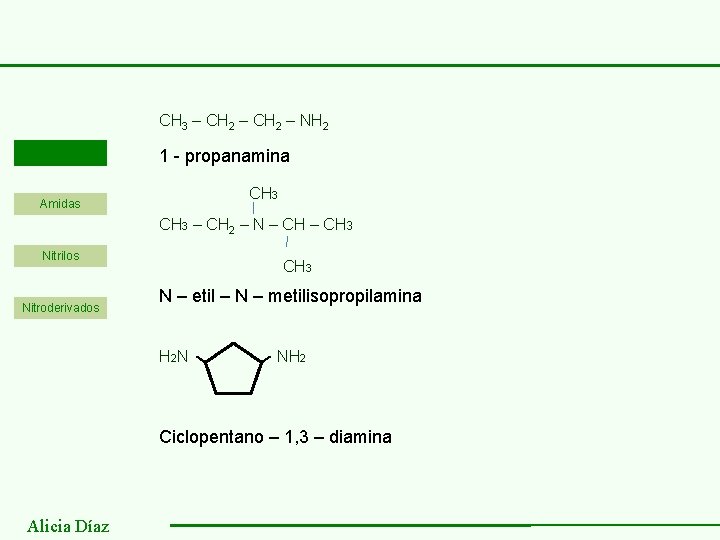 CH 3 – CH 2 – NH 2 Aminas 1 - propanamina CH 3