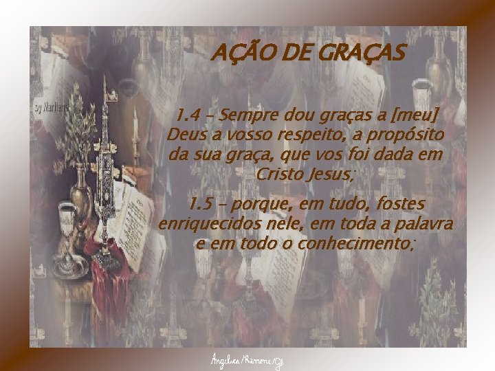 AÇÃO DE GRAÇAS 1. 4 – Sempre dou graças a [meu] Deus a vosso