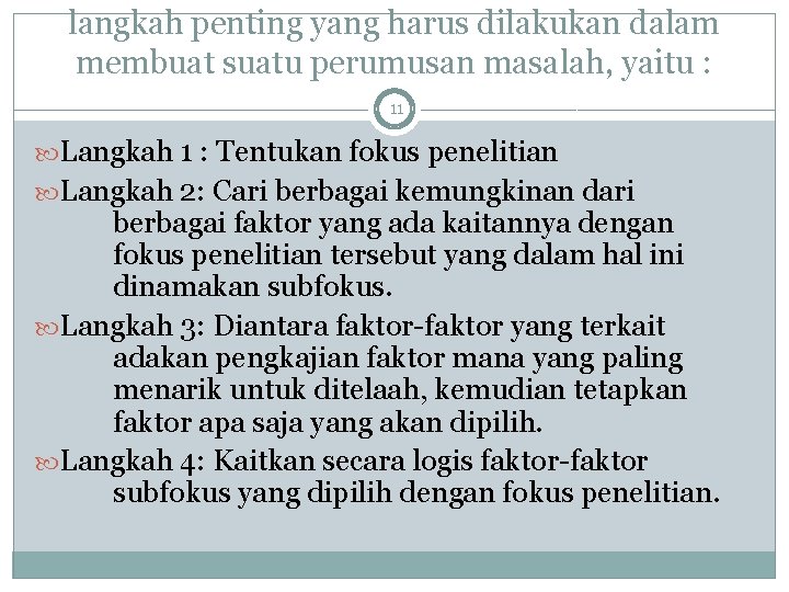 langkah penting yang harus dilakukan dalam membuat suatu perumusan masalah, yaitu : 11 Langkah