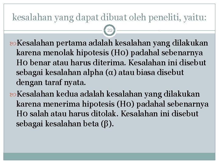 kesalahan yang dapat dibuat oleh peneliti, yaitu: 22 Kesalahan pertama adalah kesalahan yang dilakukan