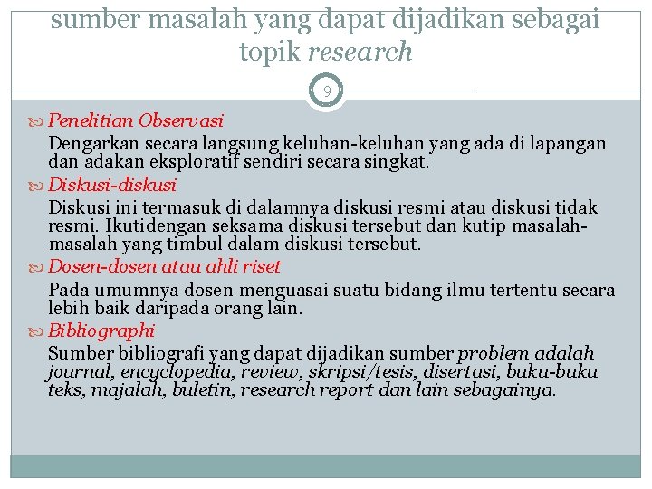 sumber masalah yang dapat dijadikan sebagai topik research 9 Penelitian Observasi Dengarkan secara langsung