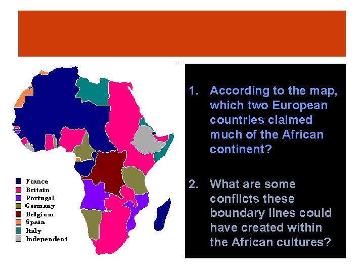 1. According to the map, which two European countries claimed much of the African 1. According to the map, which two European countries claimed much of the African
