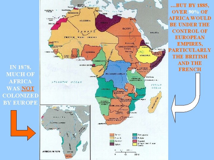 IN 1878, MUCH OF AFRICA WAS NOT COLONIZED BY EUROPE …BUT BY 1885, OVER IN 1878, MUCH OF AFRICA WAS NOT COLONIZED BY EUROPE …BUT BY 1885, OVER