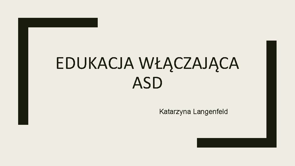 EDUKACJA WŁĄCZAJĄCA ASD Katarzyna Langenfeld 