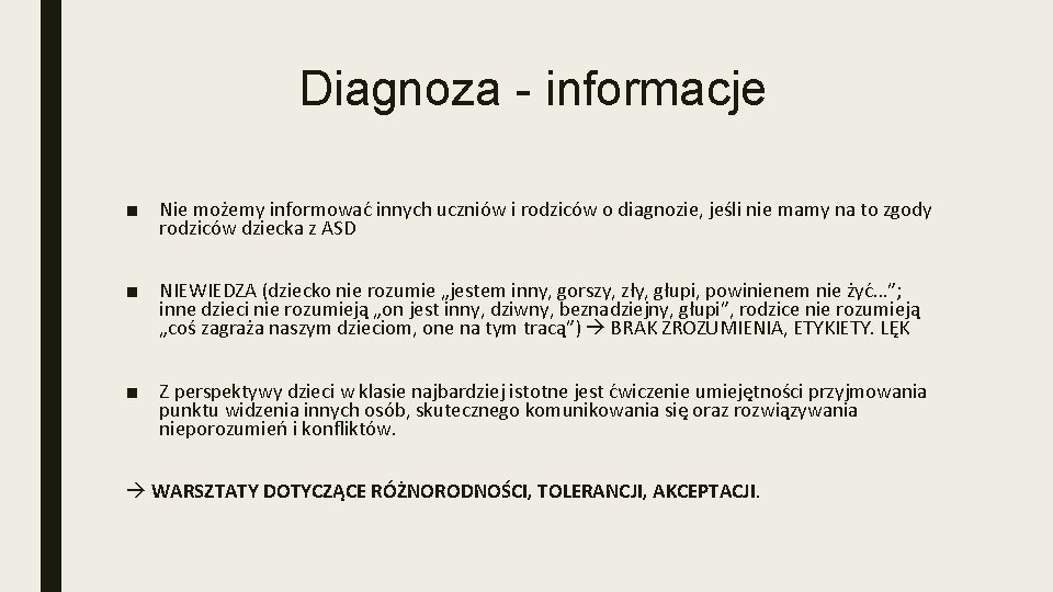 Diagnoza - informacje ■ Nie możemy informować innych uczniów i rodziców o diagnozie, jeśli