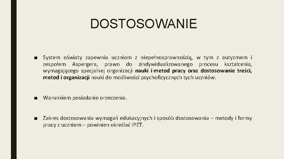 DOSTOSOWANIE ■ System oświaty zapewnia uczniom z niepełnosprawnością, w tym z autyzmem i zespołem