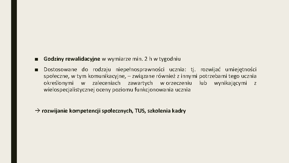 ■ Godziny rewalidacyjne w wymiarze min. 2 h w tygodniu ■ Dostosowane do rodzaju