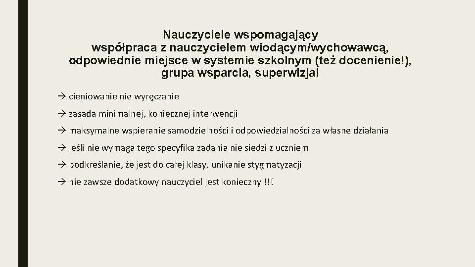 Nauczyciele wspomagający współpraca z nauczycielem wiodącym/wychowawcą, odpowiednie miejsce w systemie szkolnym (też docenienie!), grupa