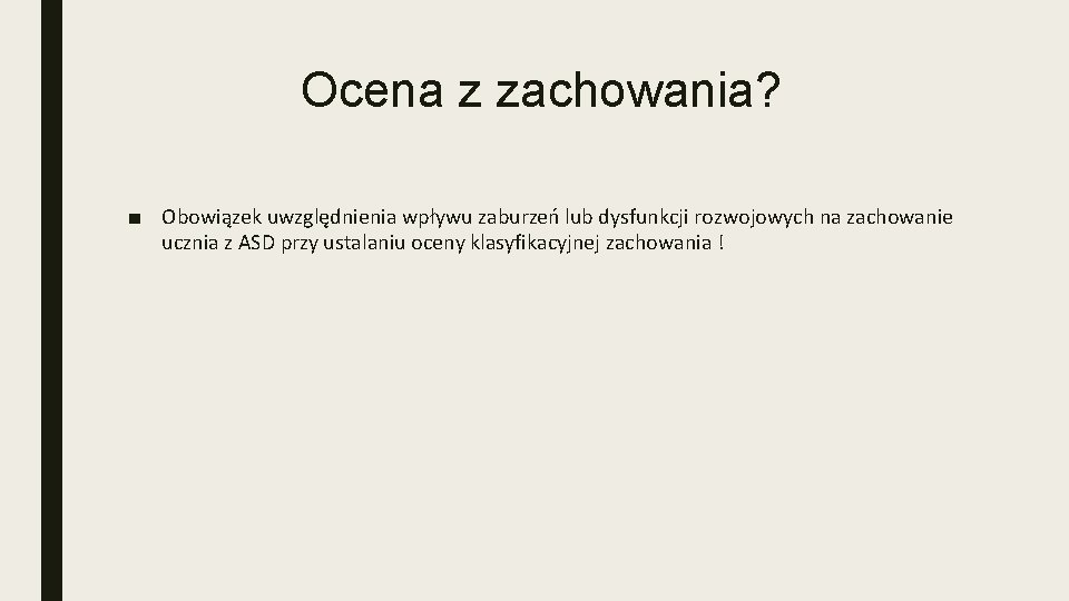 Ocena z zachowania? ■ Obowiązek uwzględnienia wpływu zaburzeń lub dysfunkcji rozwojowych na zachowanie ucznia