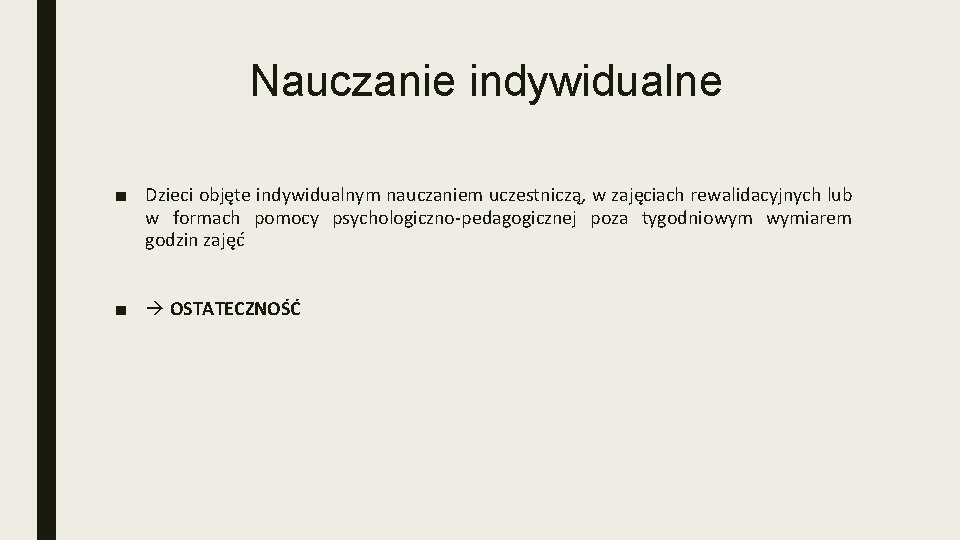 Nauczanie indywidualne ■ Dzieci objęte indywidualnym nauczaniem uczestniczą, w zajęciach rewalidacyjnych lub w formach