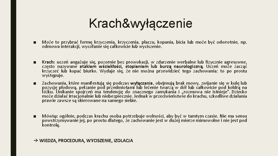 Krach&wyłączenie ■ Może to przybrać formę krzyczenia, płaczu, kopania, bicia lub może być odwrotnie,