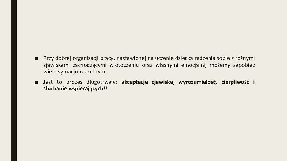 ■ Przy dobrej organizacji pracy, nastawionej na uczenie dziecka radzenia sobie z różnymi zjawiskami