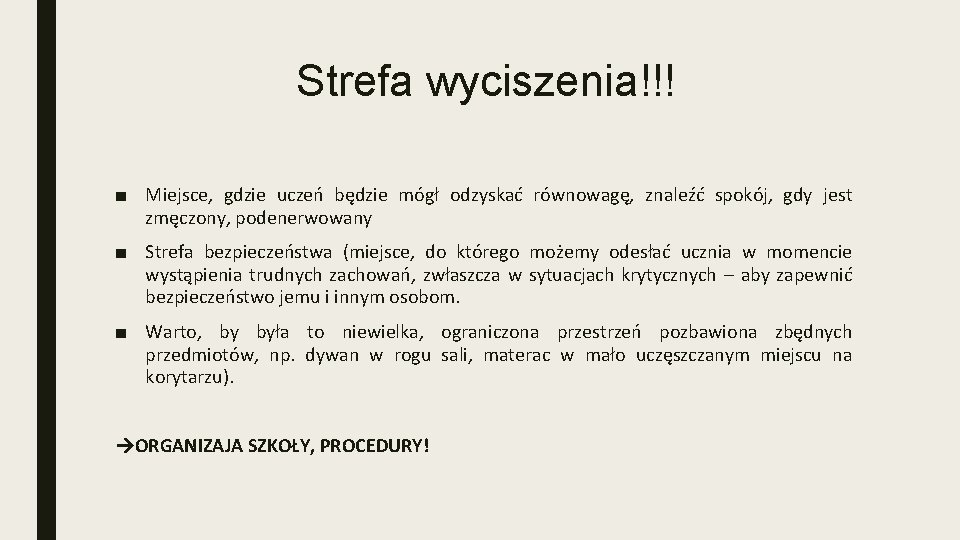 Strefa wyciszenia!!! ■ Miejsce, gdzie uczeń będzie mógł odzyskać równowagę, znaleźć spokój, gdy jest