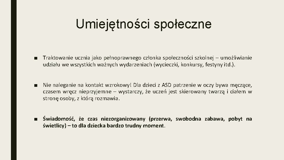 Umiejętności społeczne ■ Traktowanie ucznia jako pełnoprawnego członka społeczności szkolnej – umożliwianie udziału we